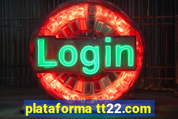 plataforma tt22.com